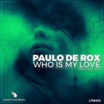 Paulo De Rox presents Who is My Love on Lifted Trance Music