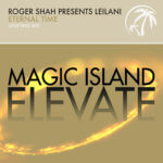 Roger Shah pres. Leilani presents Eternal Time on Magic Island Elevate