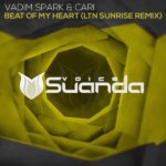 Vadim Spark and Cari presents Beat Of My Heart (LTN Sunrise Remix) on Suanda Music