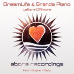 DreamLife and Grande Piano presents Lettera D'Amore on Abora Recordings