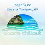 InnerSync presents Oasis Of Tranquility EP on Abora Recordings