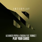 Alexander Popov and Tenishia feat. Thomas T presents Play Your Cards on Interplay