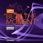 Armin van Buuren presents Be In The Moment (ASOT 850 Anthem) on A State Of Trance