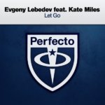 Evgeny Lebedev feat. Kate Miles presents Let Go on Perfecto Records