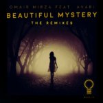 Omair Mirza feat. Avari presents Beautiful Mystery (The Remixes) on OHM Music