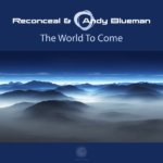 Reconceal and Andy Blueman presents The World To Come on Abora Recordings