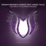 Roman Messer and Armos feat. Angel Falls presents Higher (LTN Sunrise Remix) on Suanda Music