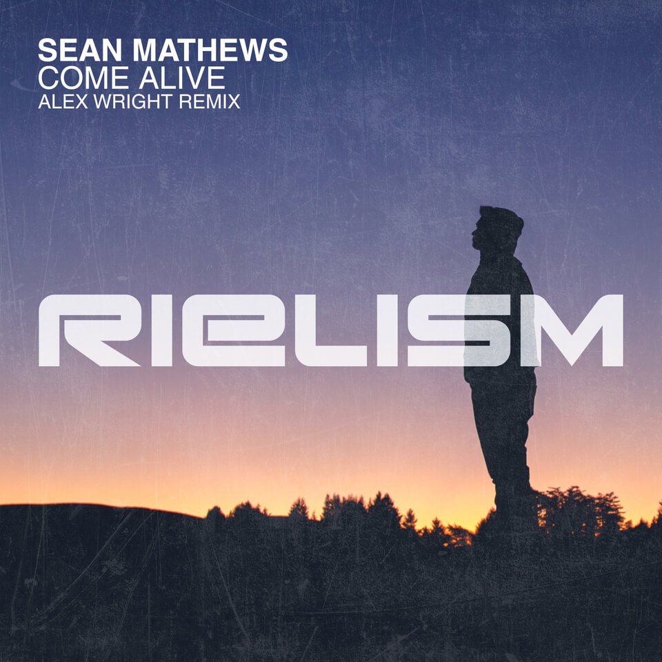 Sean Mathews presents Come Alive (Alex Wright Remix) on Rielism