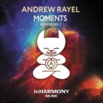 Andrew Rayel presents Moments Remixes 2 EP on inHarmony Music