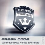 Fresh Code presents Watching The Stars on We Are Trance