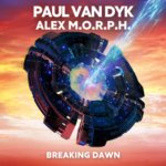 Paul van Dyk and Alex M.O.R.P.H. presents Breaking Dawn on Vandit Records