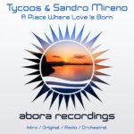 Tycoos and Sandro Mireno presents A Place Where Love Is Born on Abora Recordings