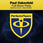 Paul Oakenfold presents Full Moon Party (Liquid Soul and Zyce + Skylex Remixes) on Perfecto Records