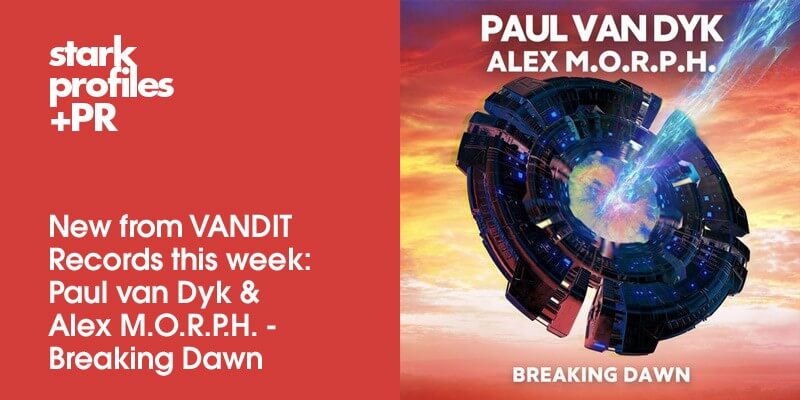Paul van Dyk and Alex M.O.R.P.H. presents Breaking Dawn on Vandit Records