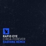 Rapid Eye presents Circa Forever (Radion6 Remix) on Armada Music