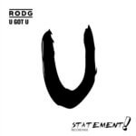 Rodg presents U Got U on Statement!