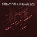 Roman Messer and DJ Xquizit feat. Osito presents Empire Of Our Own (Alexander Popov Remix) on Suanda Music