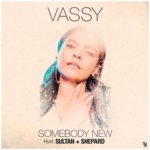 VASSY feat. Sultan plus Shepard presents Somebody New on Armada Music