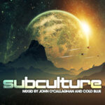 Various Artists presents Subculture mixed By John O'Callaghan and Cold Blue on Black Hole Recordings