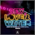 Armin van Buuren feat. Conrad Sewell presents Sex, Love And Water (Remixes) on Armada Music