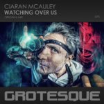 Ciaran McAuley presents Watching Over Us on Grotesque