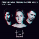 Denis Kenzo, Fahjah and Kate Miles presents Who I Am on Denis Kenzo Recordings