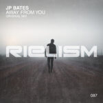 JP Bates presents Away From You on Rielism