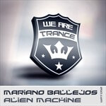 Mariano Ballejos presents Alien Machine EP on We Are Trance