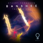 Stuart Ferguson presents Banshee (The Remixes) on OHM Music
