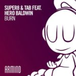 Super8 and Tab feat. Hero Baldwin presents Burn on Armada Music