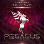 Trance Ferhat presents Perfect Flow on Pegasus Music