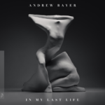 Andrew Bayer presents In My Last Life on Anjunabeats
