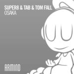 Super8 and Tab and Tom Fall presents Osaka on Armind