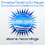  Christina Novelli and DJ Xquizit presents So Cold (SoundLift and RedSound Club Mix) on Abora Recordings