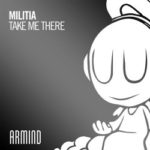Militia presents Take Me There on Armind