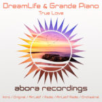 DreamLife and Grande Piano presents True Love on Abora Recordings