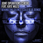 Joint Operations Centre feat. Kate Miles presents Behind The Silence (Cold Blue Remix) on Subculture