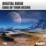 Digital Rush presents Edge Of Your Desire on Vandit Records
