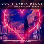 Goc and Lydia DeLay presents To You (Mahaputra Remix) on Maratone Music