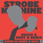 Ruben de Ronde X Rodg presents Strobe Machine (Pacco and Ruby B Remix) on Statement