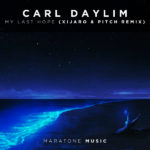 Carl Daylim presents My Last Hope (XiJaro and Pitch Remix) on Maratone Music