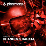 Changes and Calixta presents Sex on Pharmacy Music