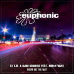 DJ T.H. and Nadi Sunrise feat. Robin Vane presents Show Me The Way on Euphonic