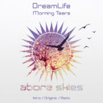 DreamLife presents Morning Tears on Abora Recordings