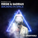Fergie and Sadrian presents Smoking In Space on Pharmacy Music