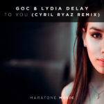 Goc and Lydia DeLay presents To You (Cyril Ryaz Remix) on Maratone Music