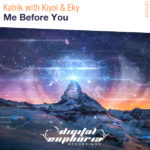 Katrik with Kiyoi and Eky presents Me Before You on Digital Euphoria Recordings