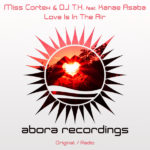 Miss Cortex and DJ T.H. feat. Kanae Asaba presents Love Is In The Air on Abora Recordings