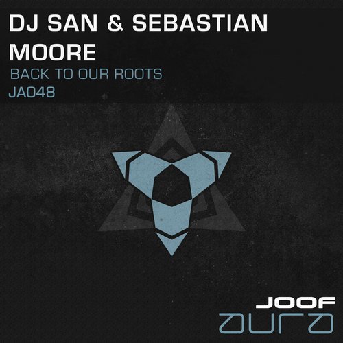 DJ San and Sebastian Moore presents Back To Our Roots on JOOF Aura