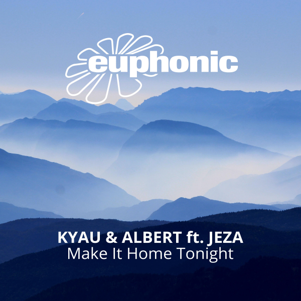 Kyau and Albert feat. Jeza presents Make It Home Tonight (REMIXES) on Euphonic